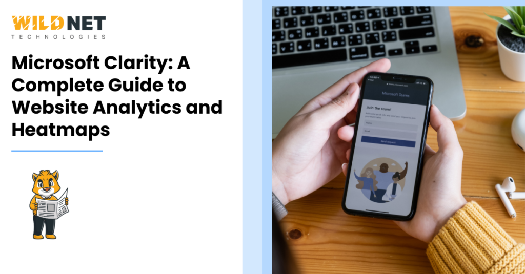 Microsoft Clarity: A Complete Guide to Website Analytics and Heatmaps