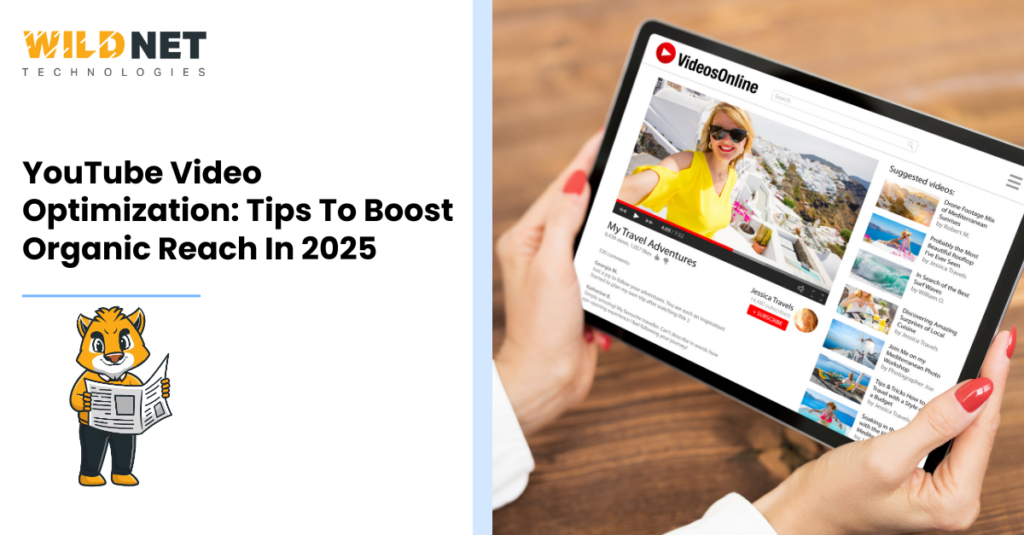 YouTube Video Optimization:Tips To Boost Organic Reach In 2025