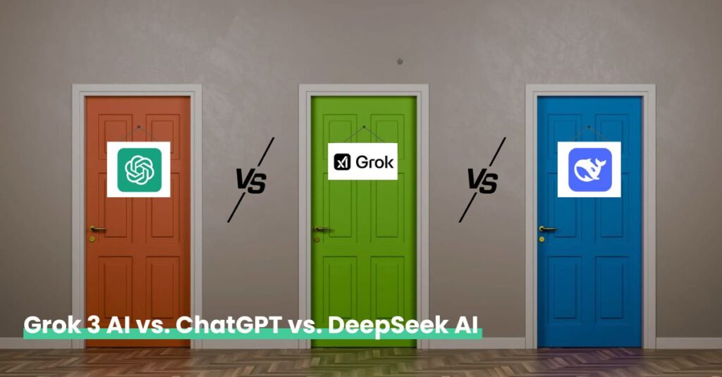 Grok 3 AI vs. ChatGPT vs. DeepSeek AI