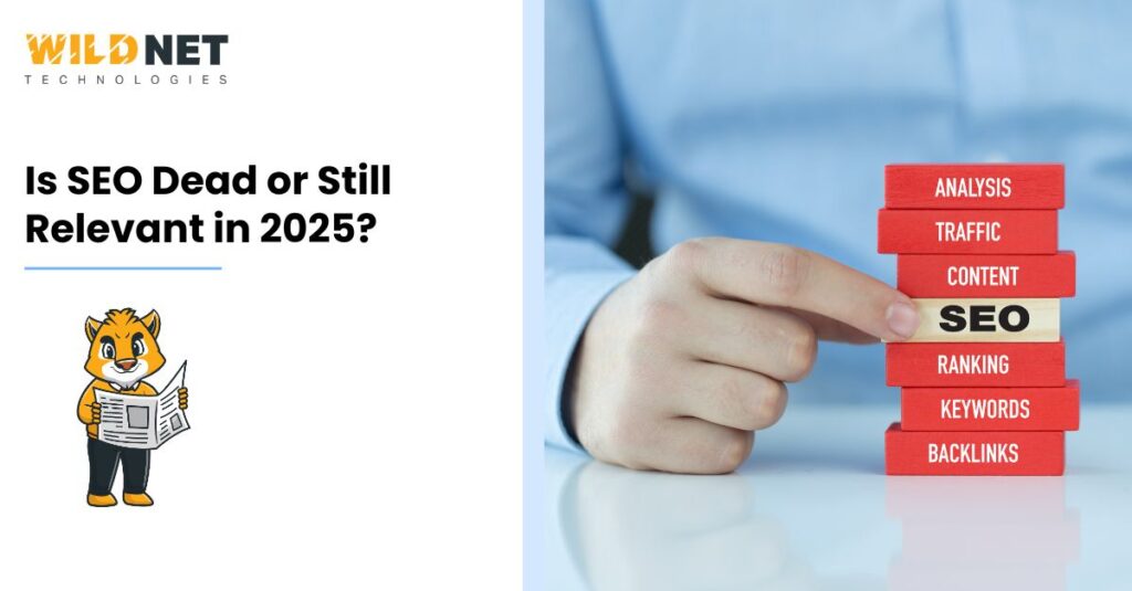 Is SEO Dead or Still Relevant in 2025?