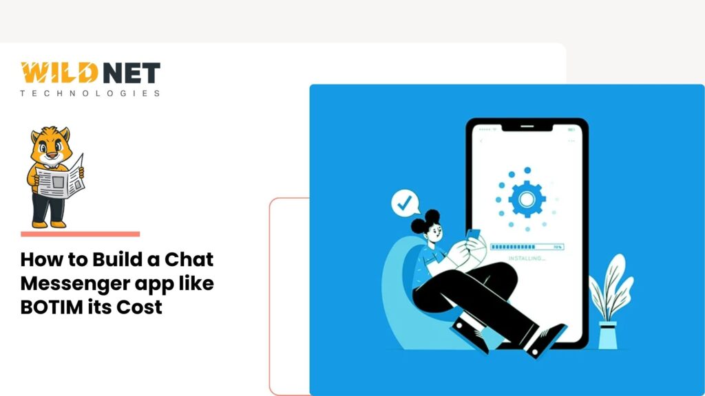 How to Build a Chat Messenger app like BOTIM its Cost