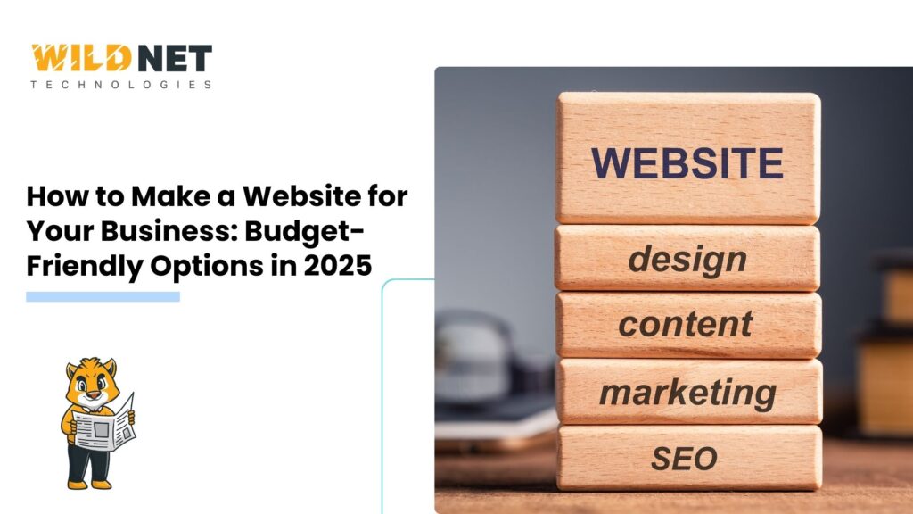 How to Make a Website for Your Business: Budget-Friendly Options in 2025